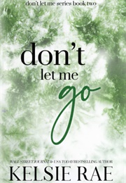 Don't Let Me Go (Kelsie Rae)