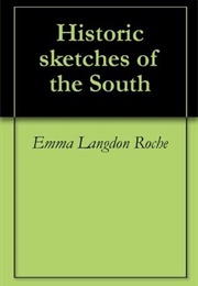 Historic Sketches of the South (Emma Langdon Roche)