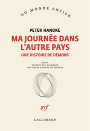 Ma Journée Dans L'autre Pays (Peter Handke)