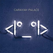 <|°_°|> (Robot Face) - Caravan Palace