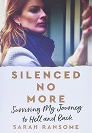Silenced No More: Surviving My Journey to Hell and Back (Sarah Ransome)