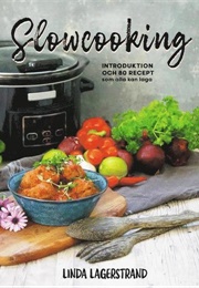 Slowcooking - Introduktion Och 80 Recept Som Alla Kan Laga (Linda Lagerstrand)