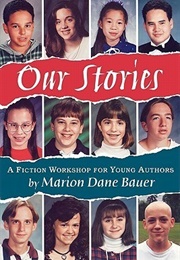 Our Stories: A Fiction Workshop for Young Authors (Marion Dane Bauer)