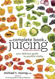 The Complete Book of Juicing (Murray, Michael T.)