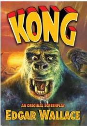 Kong: An Original Screenplay (Edgar Wallace)