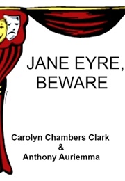 Jane Eyre, Beware (Carolyn Chambers Clark)
