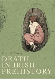 Death in Irish Prehistory (Cooney, Mchale)