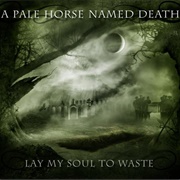 A Pale Horse Named Death - Lay My Soul to Waste