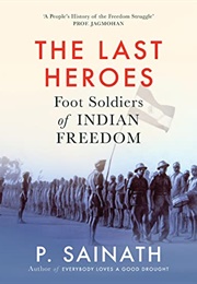 The Last Heroes: Foot Soldiers of Indian Freedom (P. Sainath)