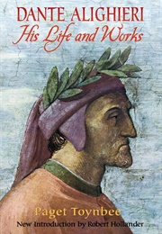 Dante Alighieri: His Life and Works (Paget Toynbee)