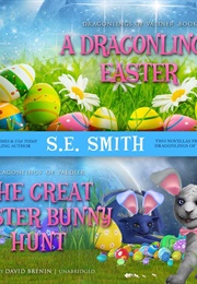 A Dragonling's Easter W/ the Great Easter Bunny Hunt (S.E. Smith)
