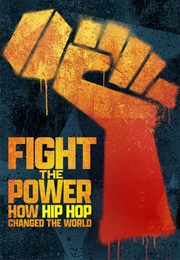 Fight the Power How Hip Hop Changed the World (2023)