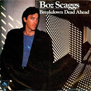 Breakdown Dead Ahead - Boz Scaggs