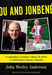 Lou and Jonbenet: A Legendary Lawman's Quest to Solve a Child Beauty Queen's Murder (John Wesley Anderson)