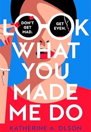 Look What You Made Me Do (Katherine a Olson)