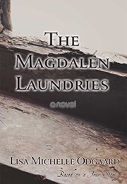 The Magdalen Laundries: A Novel Inspired by True Events (Lisa Michelle Odgaard)