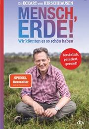Mensch, Erde! (Eckart Von Hirschhausen)