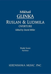 Ruslan and Ludmila Overture: Study Score (Mikhail Ivanovich Glinka - Ed. by  David J. Miller)