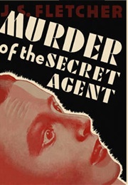 Murder of the Secret Agent (J.S. Fletcher)