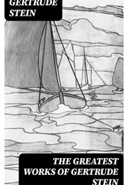 The Greatest Works of Gertrude Stein (Stein)