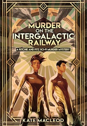 Murder on the Intergalactic Railway (Kate MacLeod)