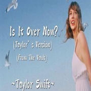Is It Over Now? (Taylor's Version) - Taylor Swift