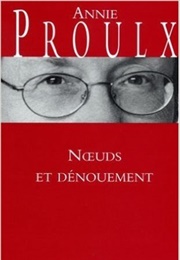 Noeuds Et Dénouements (Annie Proulx)