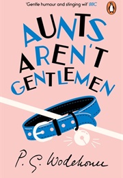 Aunt's Aren't Gentlemen (P. G. Wodehouse)