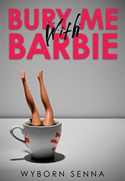 Bury Me With Barbie (Wyborn Senna)
