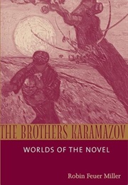 The Brothers Karamazov: Worlds of the Novel (Robin Feuer Miller)
