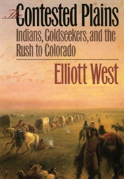 The Contested Plains (Elliott West)