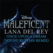 Once Upon a Dream - From "Maleficent"/Young Ruffian Remix - Lana Del Rey