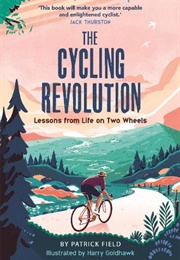 The Cycling Revolution: Lessons From Life on Two Wheels (Patrick Field)