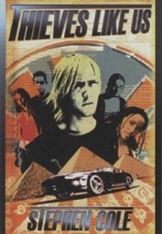 Thieves Like Us (Trilogy) (Stephen Cole)