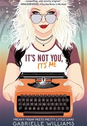 It&#39;s Not You, It&#39;s Me (Gabrielle Williams)