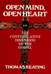 Open Mind, Open Heart: The Contemplative Dimension of the Gospel (Thomas Keating)