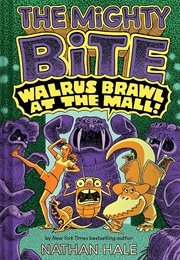The Mighty Bite: Walrus Brawl at the Mall (Nathan Hale)