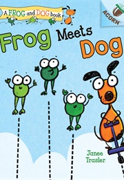 Frog Meets Dog (Janee Trasler)