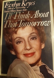 I'll Think About That Tomorrow (Evelyn Keyes)