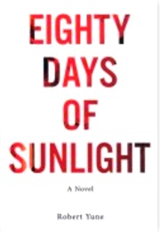 Eighty Days of Sunlight (Robert Yune)