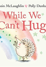 While We Can&#39;t Hug (Eoin McLaughlin)