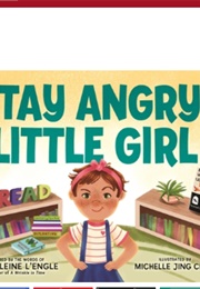 Stay Angry, Little Girl (Inspired by Madeleine L'engle)