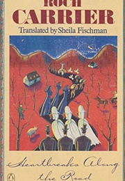 Heartbreaks Along the Road (Roch Carrier)