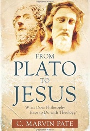 From Plato to Jesus (C. Marvin Pate)