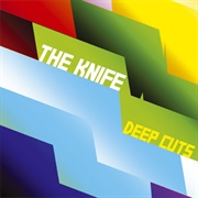 Deep Cuts - The Knife