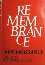 Remembrance (Rev. Prof. E.P. Dickie)