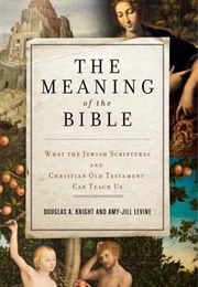 The Meaning of the Bible (Douglas A. Knight ,  Amy-Jill Levine)