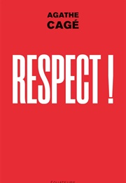 Respect ! (Agathe Cagé)