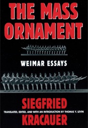 The Mass Ornament: Weimar Essays (Siegfried Kracauer)
