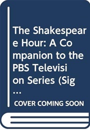 The Shakespeare Hour: A Companion to the PBS-TV Series (Edward Quinn- Ed.)